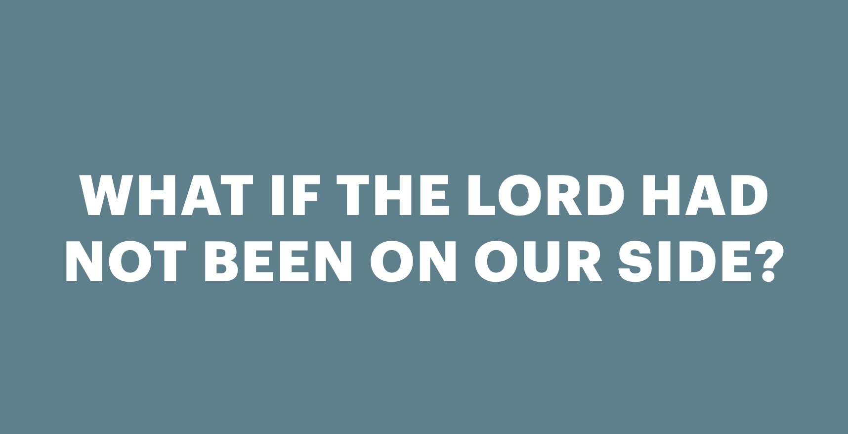 What If the Lord Had Not Been on Our Side? | Worship Leaders University